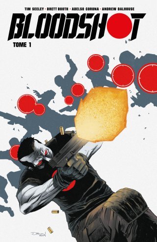Bloodshot T. 1 - Par Tim Seeley, Brett Booth, Adelso Corona, Tomas Giorello - Bliss Comics - Collection Valiant