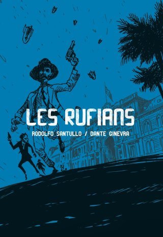 Les rufians ou les mafieux chevaleresques de Buenos Aires