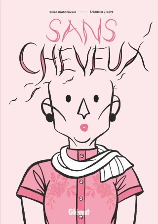 Sans cheveux - Par Tereza Drahonovská et Stepánka Jislová - Glénat