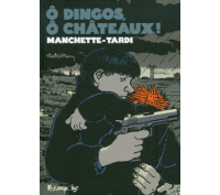 Ô dingos, ô châteaux ! - D'après le roman de Jean-Patrick Manchette - Adaptation et dessin de Tardi - Futuropolis