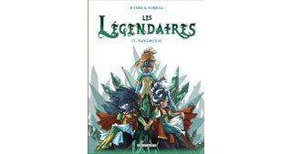 Les Légendaires T.13 : Sang royal - Par Patrick Sobral - Delcourt