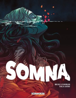 Somna : Une petite histoire avant de mourir - Par Becky Cloonan & Tula Lotay - Ed. Delcourt Comics