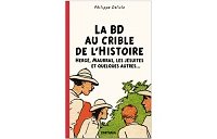 La BD au crible de l'Histoire. Hergé, Maurras, les Jésuites et quelques autres - Par Ph. Delisle - Karthala