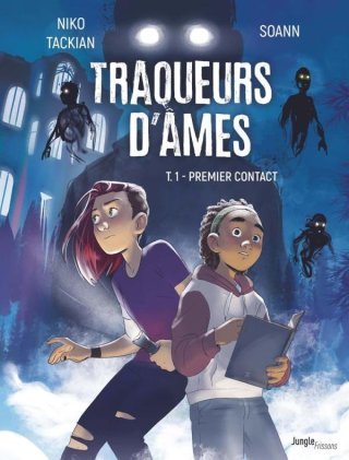Traqueurs d'âmes T. 1 : Premier contact – Par Niko Tackian et Soann – Ed. Jungle