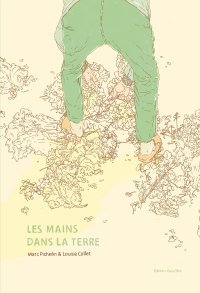 Les mains dans la terre - Par Marc Pichelin & Louise Collet - Ouïe/Dire