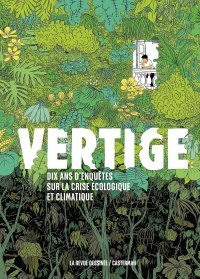Dix ans d'enquêtes sur la crise écologique et climatique qui donnent le... Vertige