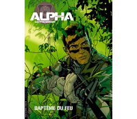 Alpha - Premières armes - T1 : "Baptême du feu" - Par Loutte & Herzet - Le Lombard