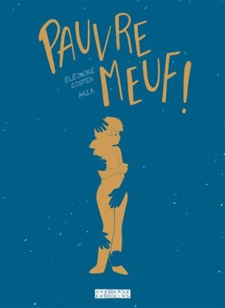 Pauvre meuf ! – Par Costes & Aria – Éd. Delcourt