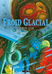 Froid Glacial - Par Junji Ito - Ed. Mangetsu