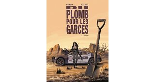 Du Plomb pour les garces – Première partie - Par Mangin et Malnati – Soleil
