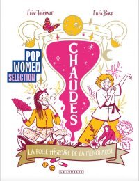 Chaudes, une folle histoire de la ménopause - Par Elise Thiébaut et Elléa Bird - Le Lombard
