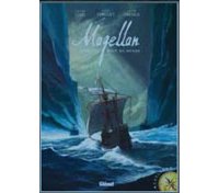 Magellan : Jusqu'au bout du monde - Par Chr. Clot - Th. Verguet & B. Orenge - Editions Glénat