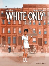White Only - Par Julien Frey & Sylvain Dorange - Ed. Glénat