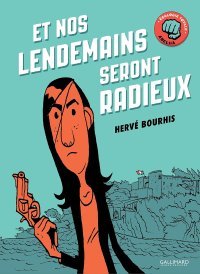"Et nos lendemains seront radieux" - Par Hervé Bourhis - Gallimard