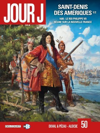 Jour J, Saint-Denis des Amériques, T. 1 - Par Duval, Pécau & Aleksic - Ed. Delcourt