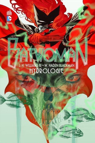 Batwoman T1 : Hydrologie – Par W.Haden Blackman & J.H. Williams III – Urban Comics