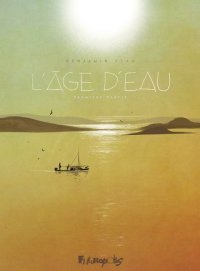 L'Âge d'eau T. 1 – par Benjamin Flao – Ed. Futuropolis