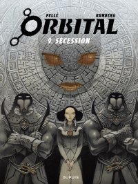 Orbital T.9, Sécession - Par Sylvain Runberg et Serge Pellé – Éd. Dupuis