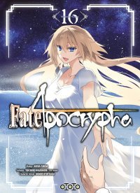 Fate/Apocrypha T.16 - Par Akira Ishida & Yuichiro Higashide - Éd. Ototo