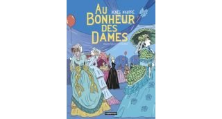 Au Bonheur des Dames - Par Agnès Maupré d'après Emile Zola - Casterman