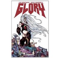 Glory - Par Joe Keatinge et Ross Campbell (trad. Benjamin Rivière) - Delcourt