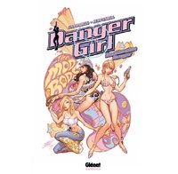 Danger Girl : Destination Danger – Par Andy Hartnell & Arthur Adams & Phil Noto & Joe Chiodo & Tommy Yune – Glénat Comics