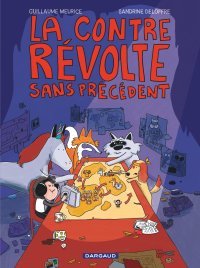 La Contre-révolte sans précédent - Par Guillaume Meurice et Sandrine Deloffre - Ed. Dargaud
