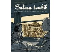 Salam Toubib, chronique d'un médecin appelé en Algérie, 1959-1961 - Par Claire Dallanges & Marc Védrines - Delcourt