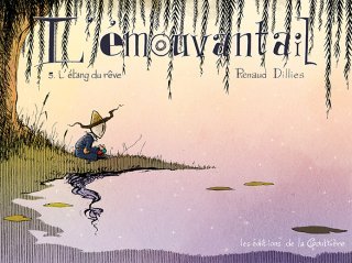 L'Émouvantail T. 5 : L'Étang du rêve - Par Renaud Dillies - Ed. de la Gouttière