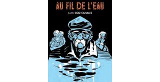 Au fil de l'eau par Juan Diaz Canales - Editions Rue de Sèvres