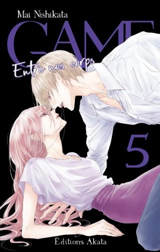 Game - Entre nos corps - T. 5 - Par Mai Nishikata - Akata