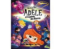 Mortelle Adèle et sa sympathique Galaxie des Bizarres