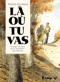 Là où tu vas, Voyage au pays de la mémoire qui flanche