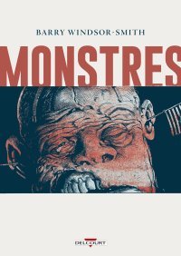 Monstres - Par Barry Windsor-Smith - éditions Delcourt