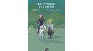 Les aventures du Tsar fou (Intégrale) - Par Tarek et Lionel Chouin - Tartamudo