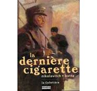 La dernière Cigarette - Par Nikolavitch et Botta - La Cafetière/Vertige Graphic.