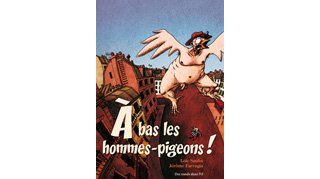 À bas les hommes-pigeons ! - Par Loïc Saulin et Jérôme Farrugia - Des ronds dans l'O