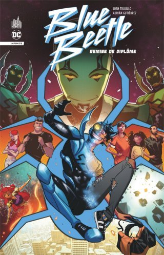 Blue Beetle Infinite - Par Josh Trujillo & Adrián Gutiérrez - Urban Comics