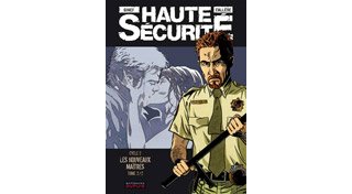 Haute Sécurité - T4 : Les nouveaux maîtres 2/2 - Par Callède et Gihef - Dupuis