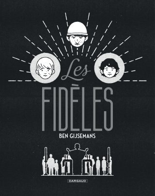 Les Fidèles - Par Ben Gijsemans - Dargaud