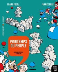 Histoire dessinée de la France. T. 15 Printemps du peuple - Par Claire Fredj et Fabrice Erre - La Découverte/La Revue dessinée
