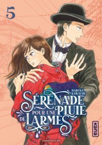 Sérénade pour une pluie de larmes T. 5 - Par Haruka Kawachi - Éd. Kana