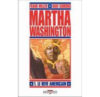 Martha Washington, T1 : Le Rêve américain - Par Frank Miller & Dave Gibbons - Delcourt 