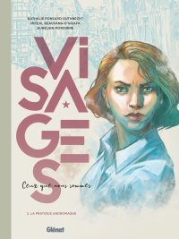 Visages T. 2, La pratique Andromaque - Par Nathalie Ponsard-Gutknecht, Miceal Beausang-O'Griafa & Aurélien Morinière - Ed. Glénat
