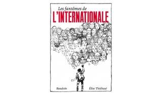 Les Fantômes de l'Internationale – Par Elise Thiébaut/Edmond Baudoin – La Ville Brûle