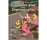 La Famille Legroin – Tome 1 : Travailler plus pour dépenser plus – Par Lindingre – Desinge & Hugo & Cie
