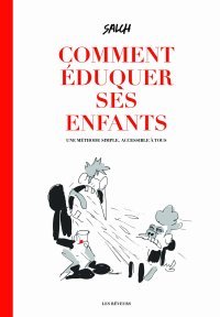 Comment éduquer ses enfants - Par Éric Salch - Éd. Les Rêveurs