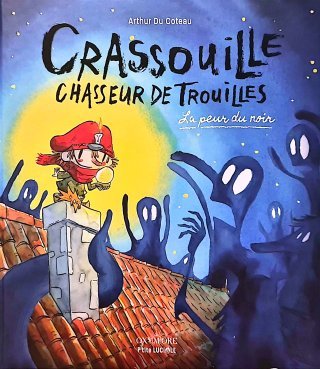 Apprivoiser sa peur du noir avec Crassouille chasseur de trouilles !