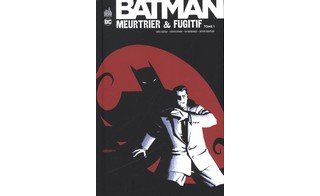 "Batman - Meurtrier et fugitif" : nouvelle étape dans la publication des grands classiques du Chevalier Noir