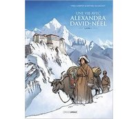 Une vie avec Alexandra David Neel - Par Campoy et Blanchot - Grand Angle Editions Bamboo